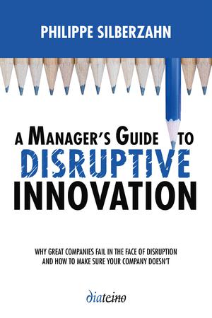 A manager's guide to disruptive innovation | Silberzahn, Philippe