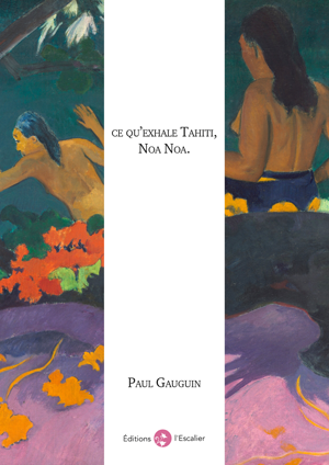 Ce qu'exhale Tahiti, Noa Noa. | Gauguin, Paul