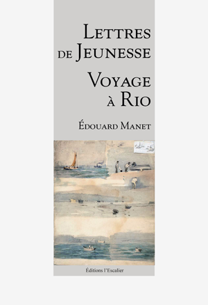 Lettres de Jeunesse - Voyage à Rio | Manet, Edouard