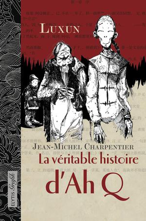 La véritable histoire d'AhQ | Charpentier, Jean-Michel