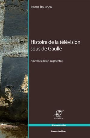 Histoire de la télévision sous de Gaulle | Bourdon, Jérôme