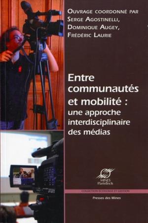 Entre communautés et mobilité : une approche interdisciplinaire des médias | Agostinelli, Serge