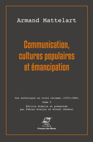 Communication, cultures populaires et émancipation | Mattelart, Armand