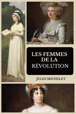 Les femmes de la Révolution | Michelet, Jules