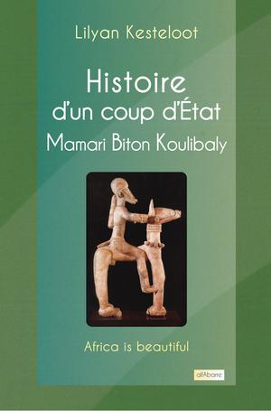 Histoire d'un coup d'état, Marmari Biton Koulibaly | Kesteloot, Lilyan