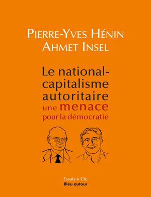 Le national-capitalisme autoritaire menace la démocratie | Insel, Ahmet