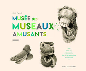 Musée des museaux amusants | Pageaud, Fanny