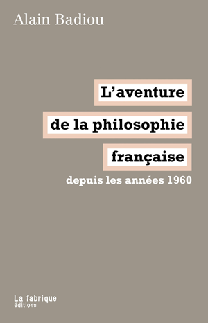 L'aventure de la philosophie française | Badiou, Alain