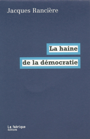 La haine de la démocratie | Rancière, Jacques