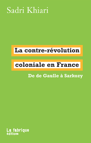 La contre-révolution coloniale en France | Khiari, Sadri