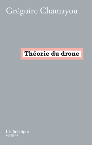 Théorie du drone | Chamayou, Grégoire