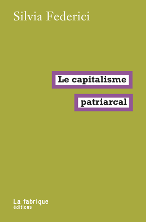 Le capitalisme patriarcal | Federici, Silvia