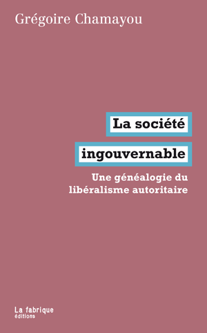 La société ingouvernable | Chamayou, Grégoire