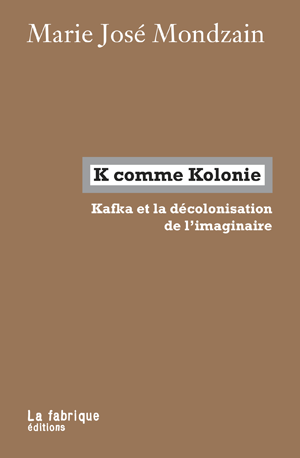 K comme Kolonie | Mondzain, Marie-José