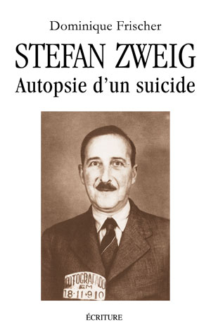 Stefan Zweig, Autopsie d'un suicide | Frischer, Dominique