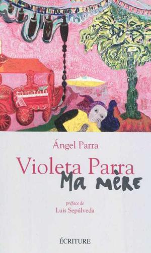 Violeta Parra, ma mère | Parra, Angel