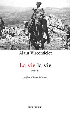 La vie la vie | Vircondelet, Alain