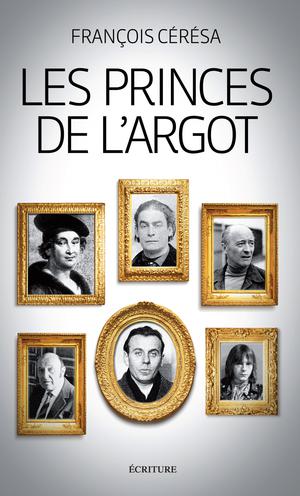 Les princes de l'argot | Ceresa, François