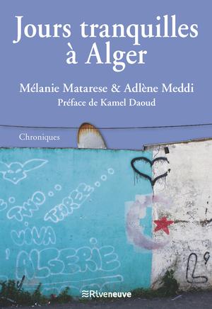 Jours tranquilles à Alger | Matarese, Mélanie