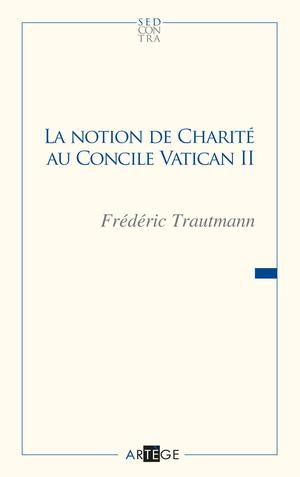 La notion de charité au concile Vatican II | Trautmann, Père Frédéric