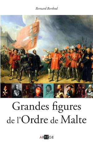 Grandes figures de l'Ordre de Malte | Berthod, Bernard