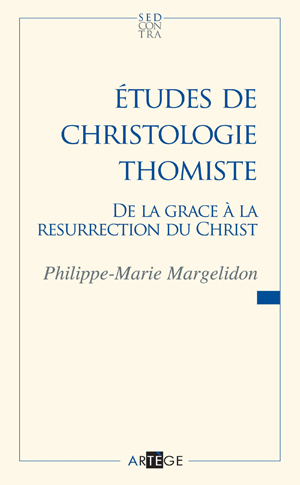 Études de christologie thomiste | Margelidon, Père Philippe-Marie