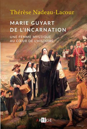 Marie Guyart de l'Incarnation | Nadeau-Lacour, Thérèse