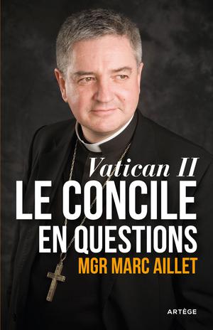Vatican II: le Concile en questions | Aillet, Mgr Marc