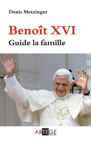 Benoît XVI guide la famille | Metzinger, Denis
