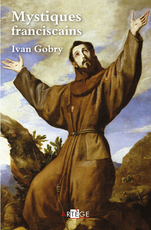 Mystiques franciscains | Gobry, Ivan