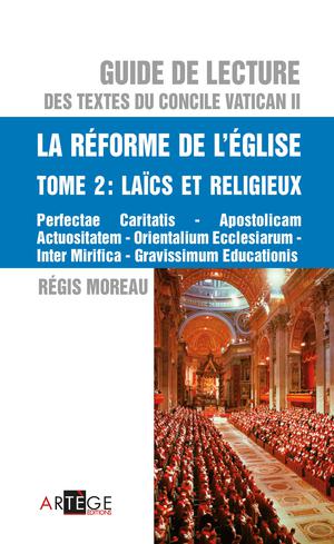 Guide de lecture des textes du concile Vatican II, la réforme de l'Eglise - Tome 2 | Moreau, Abbé Régis