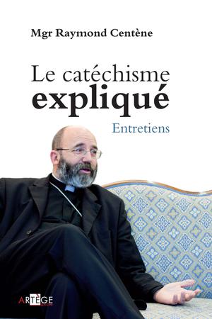 Le catéchisme expliqué | Centène, Mgr Raymond