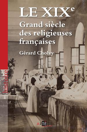 Le XIXe, Grand siècle des religieuses françaises | Cholvy, Gérard