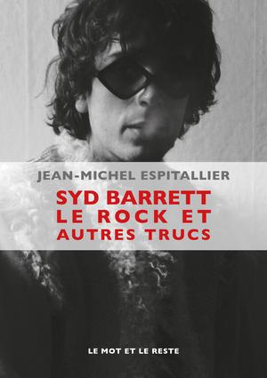 Syd Barrett le rock et autres trucs | Espitallier, Jean-Michel