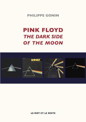 Pink Floyd The Dark Side Of The Moon | Gonin, Philippe