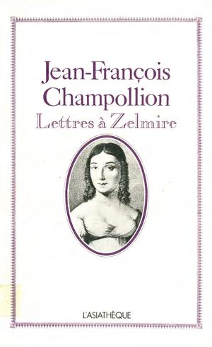 Jean-François Champollion - Lettres à Zelmire | Champollion, Jean-François
