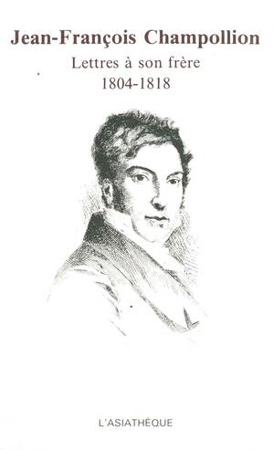 Jean-François Champollion - Lettres à son frère 1804-1818 | Champollion, Jean-François