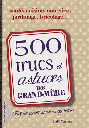 500 trucs et astuces de grand-mère | Mammar, Lydia