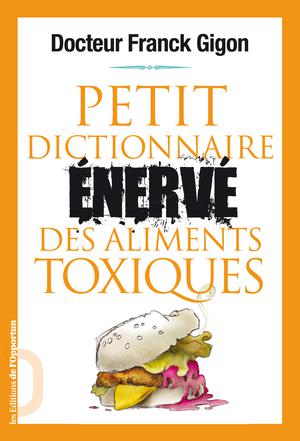 Petit dictionnaire énervé des aliments toxiques | Gigon, Franck