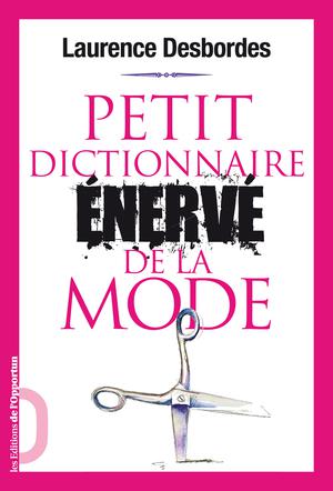 Petit dictionnaire énervé de la mode | Desbordes, Laurence