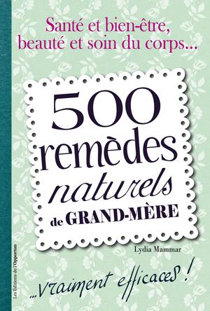 500 remèdes naturels de grand-mère | Mammar, Lydia