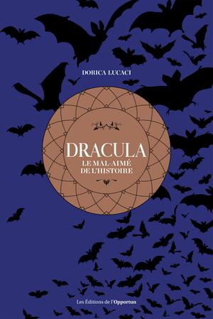 Dracula, le mal-aimé de l'histoire | Lucaci, Dorica