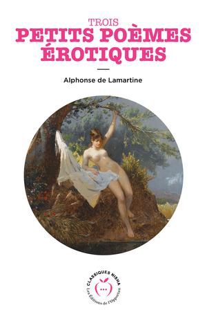 Trois petits poèmes érotiques | Lamartine, Alphonse de
