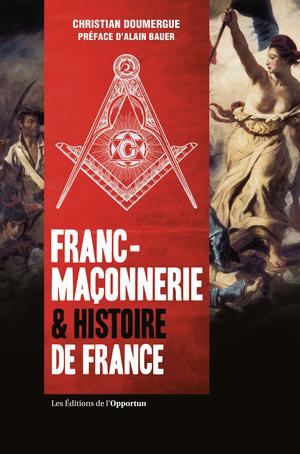 Franc-maçonnerie & histoire de France | Doumergue, Christian