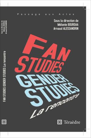 Fan & Gender Studies : la rencontre | Alessandrin, Arnaud