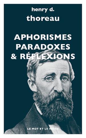Aphorismes, paradoxes, réflexions | Thoreau, Henry D.