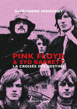 Pink Floyd & Syd Barrett | Higounet, Alexandre
