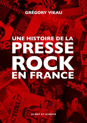 Une histoire de la presse rock en France | Vieau, Grégory