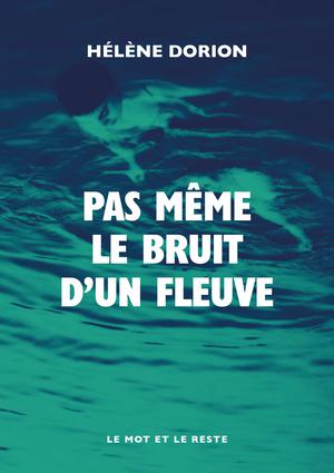 Pas même le bruit d'un fleuve | Dorion, Hélène