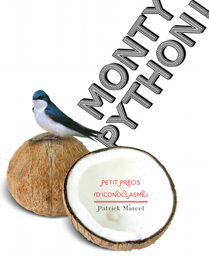 Monty Python ! - Petit précis d’iconoclasme | Marcel, Patrick